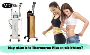 Máy giảm béo Thermarax Plus có tốt không