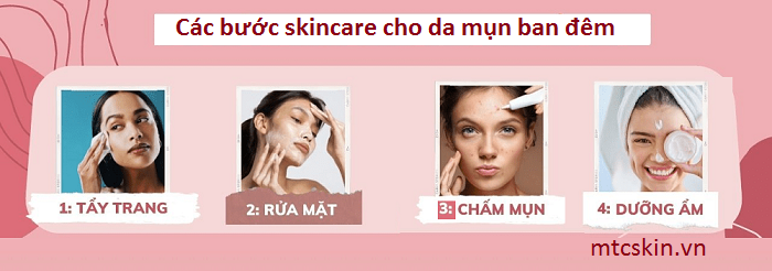 Các bước skincare cho da mụn ban đêm