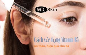 Cách sử dụng Vitamin B5 cho da an toàn, hiệu quả nhất