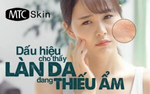 Dấu hiệu da thiếu ẩm và cách khắc phục hiệu quả nhất