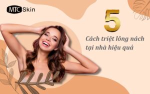 5 Cách triệt lông nách tại nhà hiệu quả, an toàn nhất