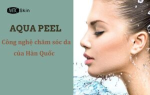 Công nghệ Aqua peel là gì?
