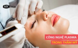 Công nghệ Plasma trong thẩm mỹ có tốt không?