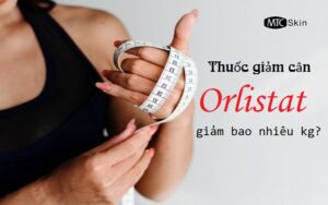 Thuốc giảm cân Orlistat giảm bao nhiêu kg?
