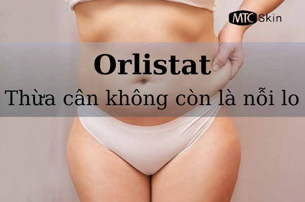 Thuốc giảm cân Orlistat giảm bao nhiêu kg